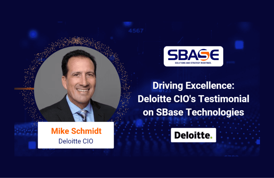 Deloitte CIO Mike Schmidt’s Testimonial on SBase Technologies